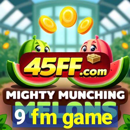 9 fm game